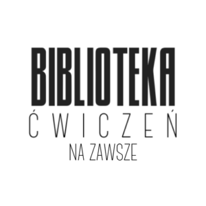 Biblioteka ćwiczeń (na zawsze)